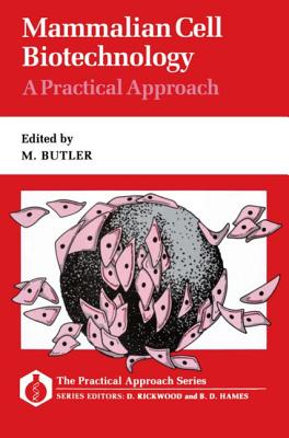 Mammalian Cell Biotechnology: A Practical Approach (Practical Approach Series)