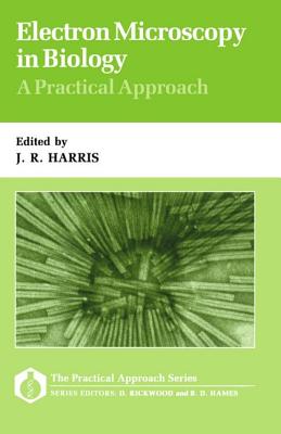 Electron Microscopy in Biology: A Practical Approach (Practical Approach Series)
