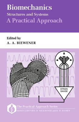 Biomechanics: Structures and Systems: A Practical Approach (The APractical Approach Series)