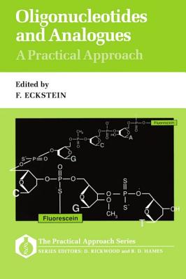 Oligonucleotides and Analogues: A Practical Approach (Practical Approach Series)