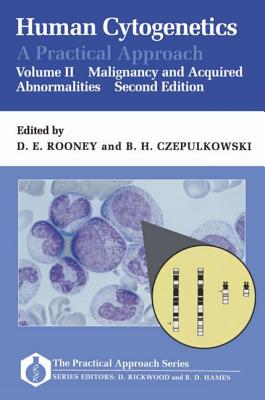 Human Cytogenetics: A Practical ApproachVolume II: Malignancy and Acquired Abnormalities (Practical Approach Series)