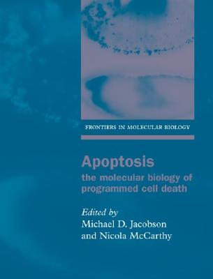 Apoptosis: The Molecular Biology of Programmed Cell Death (Frontiers in Molecular Biology)