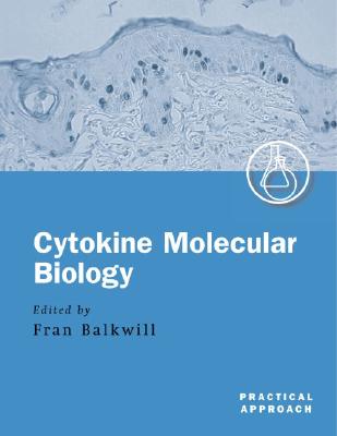 Cytokine Molecular Biology: A Practical Approach (The Practical Approach Series)