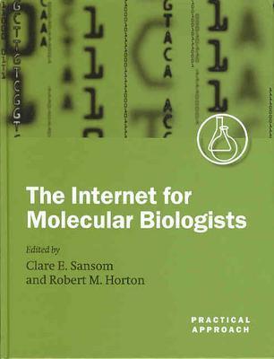 The Internet for Molecular Biologists: A Practical Approach (Practical Approach Series)