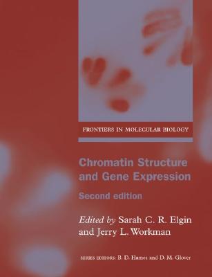 Chromatin Structure and Gene Expression (Frontiers in Molecular Biology)