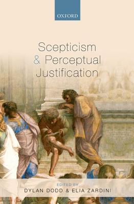 Scepticism and Perceptual Justification [Hardcover] Dodd, Dylan and Zardini, Elia