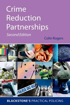 Crime Reduction Partnerships: A Practical Guide For Police Officers (Blackstones Practical Policing)