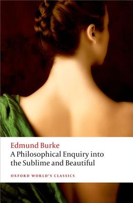 A Philosophical Enquiry into the Origin of our Ideas of the Sublime and the Beautiful (Oxford World's Classics)