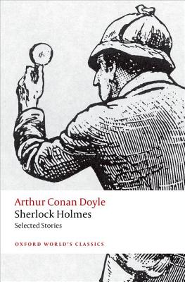 Image for Sherlock Holmes: Selected Stories (Oxford Worlds Classics) Sherlock Holmes: Selected Stories (Oxford Worlds Classics)