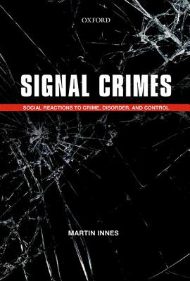 Signal Crimes: Reactions to Crime and Social Control