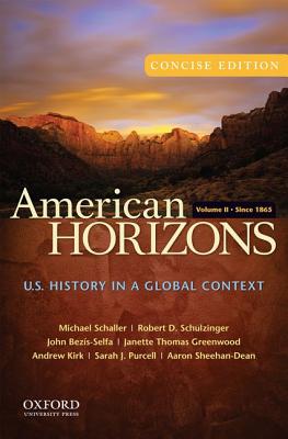 Image for American Horizons, Concise: U.S. History in a Global Context, Volume II: Since 1865 American Horizons, Concise: U.S. History in a Global Context, Volume II: Since 1865