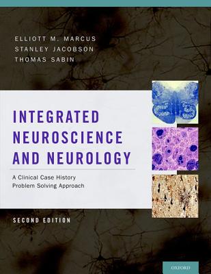 Image for Integrated Neuroscience and Neurology A Clinical Case History Problem Solving Approach Integrated Neuroscience and Neurology A Clinical Case History Problem Solving Approach