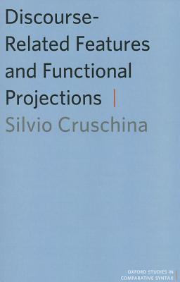 Discourse-Related Features and Functional Projections (Oxford Studies in Comparative Syntax)