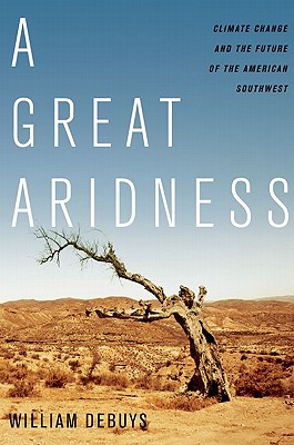 Image for Great Aridness: Climate Change and the Future of the American Southwest Great Aridness: Climate Change and the Future of the American Southwest
