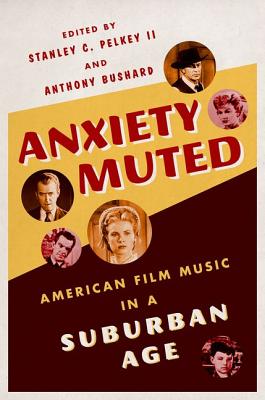 Anxiety Muted: American Film Music in a Suburban Age