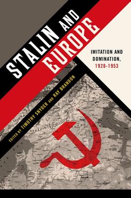 Stalin And Europe: Imitation And Domination, 1928-1953