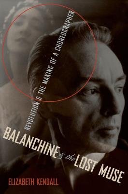 Image for Balanchine & the Lost Muse: Revolution & the Making of a Choreographer