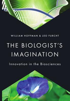 The Biologist s Imagination Inovation in the Biosciences