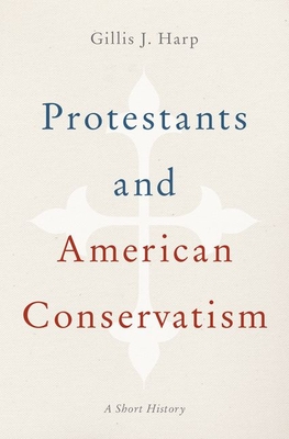 Protestants and American Conservatism: A Short History
