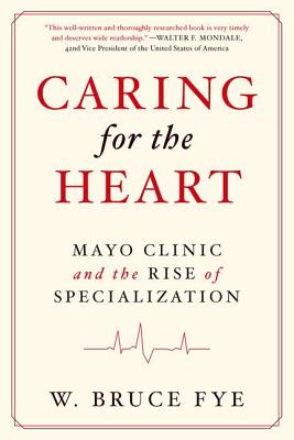 Caring for the Heart: Mayo Clinic and the Rise of Specialization