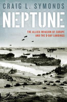 Image for Neptune: Allied Invasion of Europe and the The D-Day Landings Neptune: Allied Invasion of Europe and the The D-Day Landings