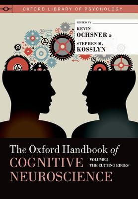 Oxford Handbook of Cognitive Neuroscience: Volume 2: The Cutting Edges (Oxford Library of Psychology)