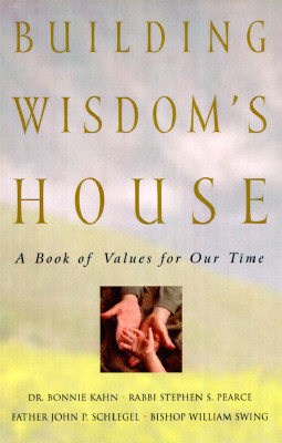 BUILDING WISDOM'S HOUSE : A BOOK OF VALUES FOR OUR TIME