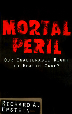 Mortal Peril: Our Inalienable Right To Health Care