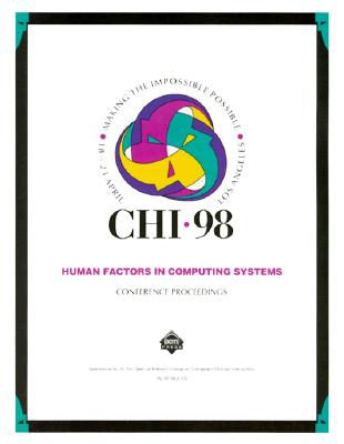 Human Factors in Computing Systems: Chi 98 Conference Proceedings