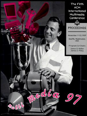 Acm Multimedia 97: November 9-13, 1997 Seattle, Washington, USA