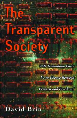 Image for The Transparent Society: Will Technology Force Us to Choose Between Privacy and Freedom?