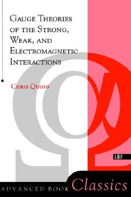 Gauge Theories Of Strong, Weak, And Electromagnetic Interactions (Advanced Book Classics)