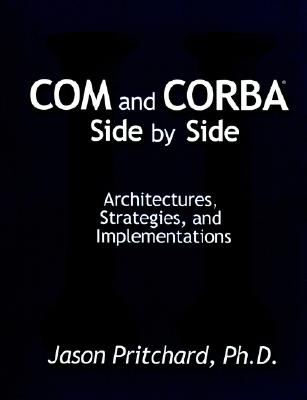 Image for COM and CORBA Side by Side: Architectures, Strategies, and Implementations