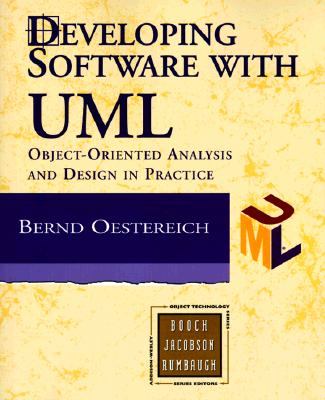 Image for Developing Software with UML: Object-oriented Analysis and Design in Practice Developing Software with UML: Object-oriented Analysis and Design in Practice