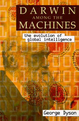 Darwin Among The Machines: The Evolution Of Global Intelligence (Helix Books)