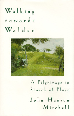 Walking Towards Walden: A Pilgrimage in Search of Place
