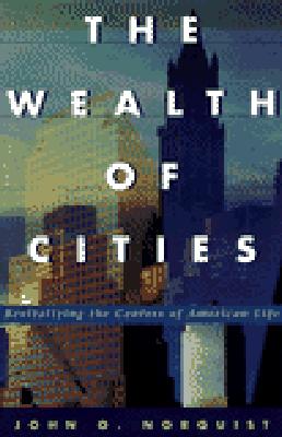 The Wealth Of Cities Revitalizing The Centers Of American Life