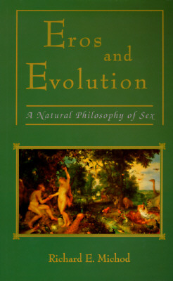 Eros And Evolution: A Natural Philosophy Of Sex
