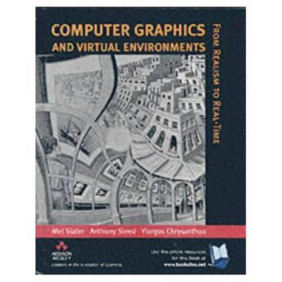 Computer Graphics And Virtual Environments: From Realism to Real-Time