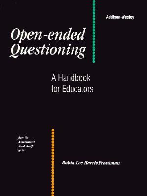 Open-Ended Questioning: A Handbook for Educators (The Assessment Bookshelf Series)