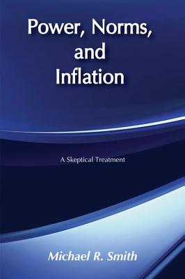 Power, Norms, and Inflation: A Skeptical Treatment (Sociology and Economics)