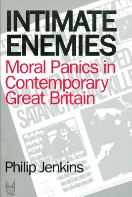 Intimate Enemies: Moral Panics in Contemporary Great Britain: Social Problems and Social Issues