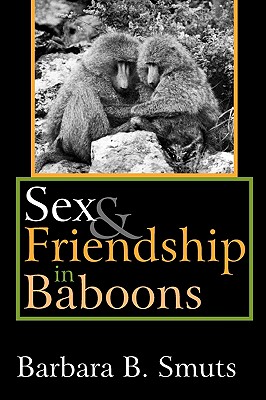 Sex and Friendship in Baboons (Evolutionary Foundations of Human Behavior Series)