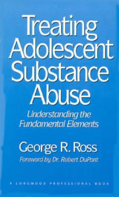 Treating Adolescent Substance Abuse: Understanding the Fundamental Elements