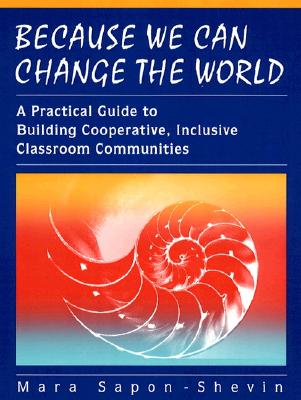 Image for Because We Can Change the World: A Practical Guide To Building Cooperative, Inclusive Classroom Communities