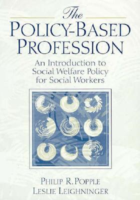 Policy-Based Profession, The: An Introduction to Social Welfare Policy for Social Workers