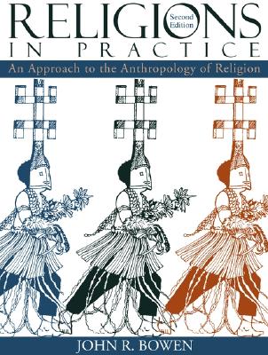 Religions In Practice: An Approach to the Anthropology of Religion (2nd Edition)