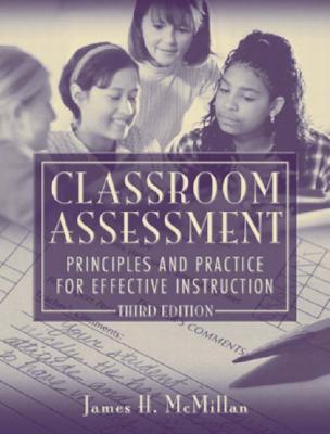 Classroom Assessment: Principles and Practice for Effective Instruction, Third Edition