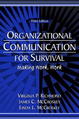 Organizational Communication for Survival: Making Work, Work