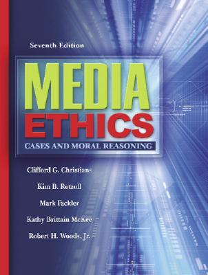 Media Ethics: Cases and Moral Reasoning (7th Edition)
